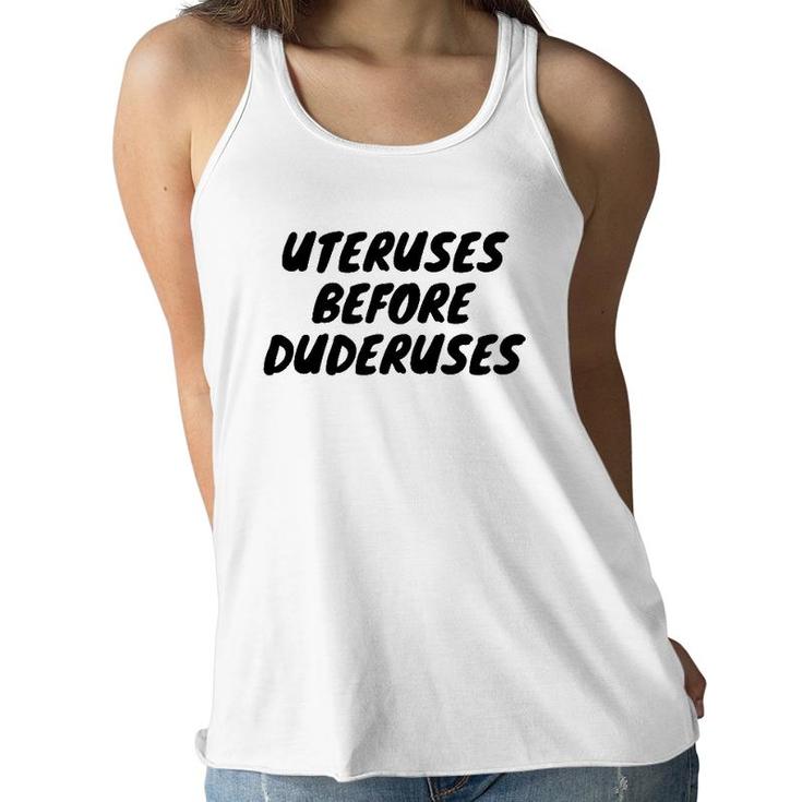 Funny Uteruses Before Duderuses For Girl Saying Gift Women Flowy Tank