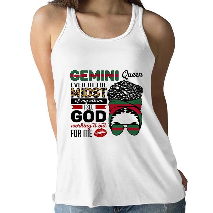 Gemini Queen Even In The Midst Of My Storm I See God Working It Out For Me Birthday Gift Women Flowy Tank