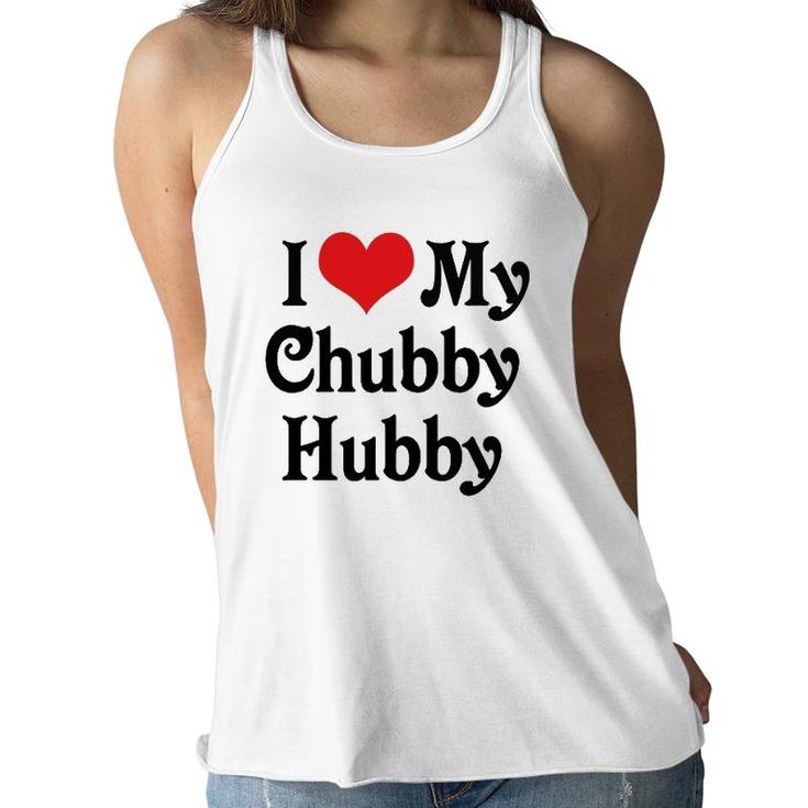 I Love Heart My Chubby Hubby Boyfriend Girlfriend Lovers Women Flowy Tank