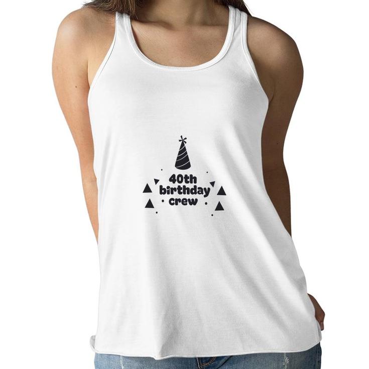 Party 40Th Birthday Crew Funny Present Women Flowy Tank