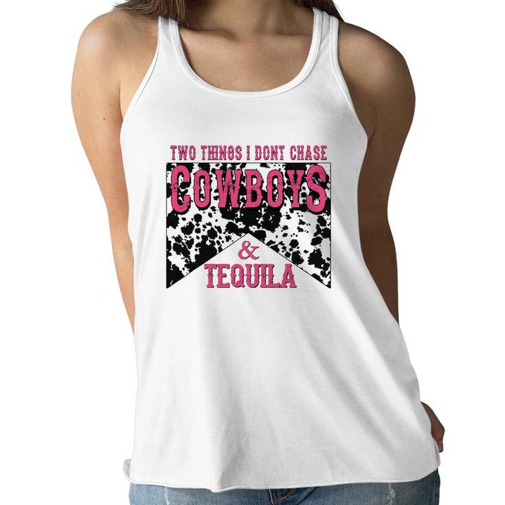 Two Things We Don't Chase Cowboys And Tequila Cowhide Women Flowy Tank