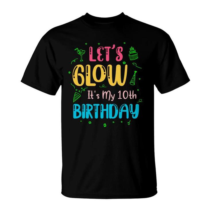 10Th Birthday 10 Years Old Lets Glow It Is My 10Th Birthday T-Shirt