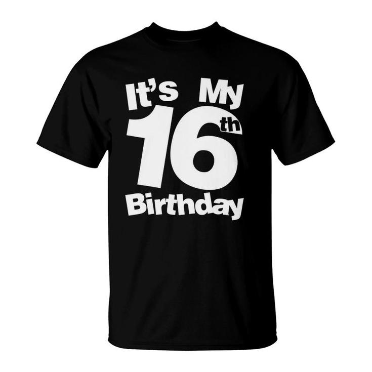 16Th Birthday It's My 16Th Birthday 16 Year Old Birthday T-Shirt