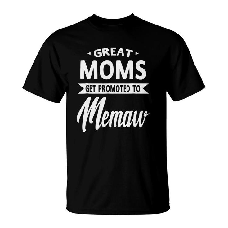 Moms Get Promoted To Memaw Mother's Day Gift Grandma  T-Shirt