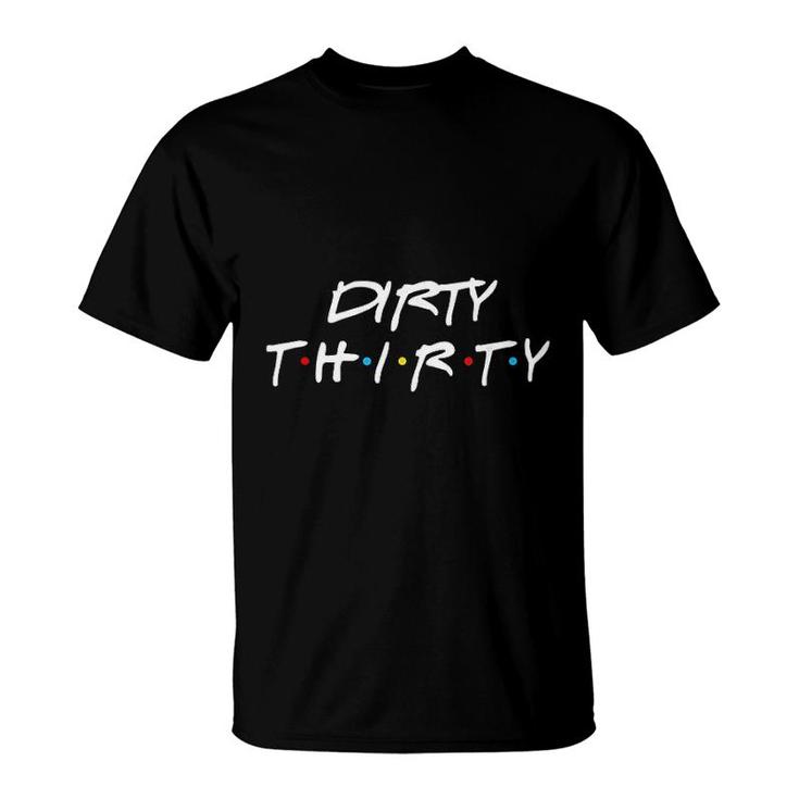 30th Birthday Dirty Thirty Group Friends  T-Shirt