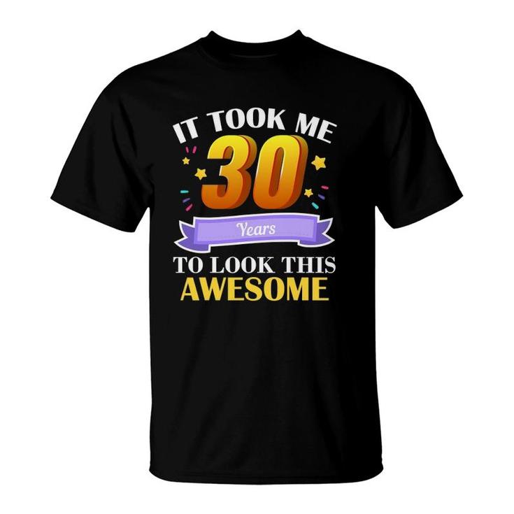 30Th Birthday Gag Gift Idea 30 Years Old Happy Birthday Party T-Shirt