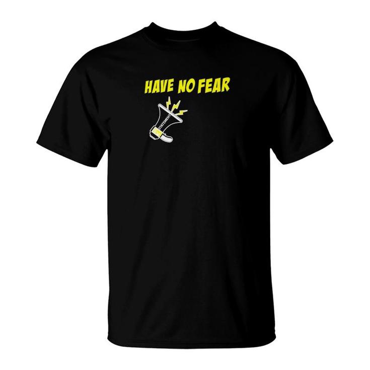3Tatemento Have No Fear Inspirational Positive Statement T-Shirt