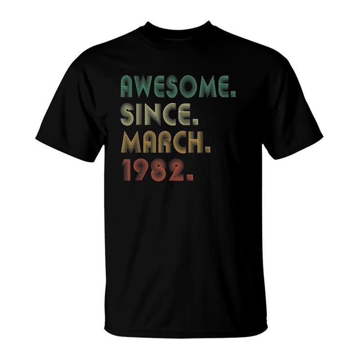40 Years Old Awesome Since March 1982 40Th Birthday T-Shirt