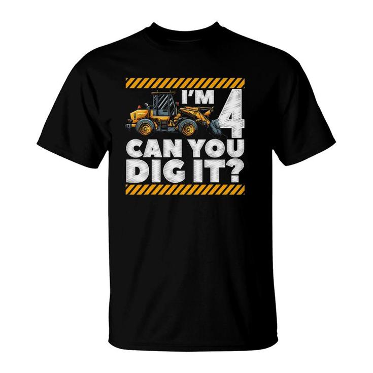 4Th Birthday Construction Truck I'm 4 Can You Dig It Bday T-Shirt