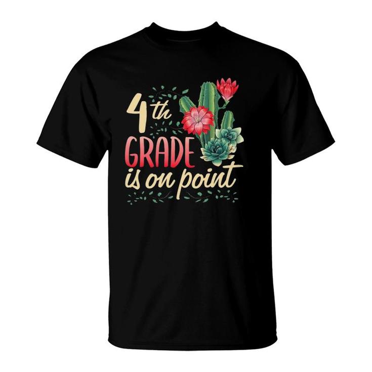 4Th Grade Is On Point First Day Teacher Cactus Fun Classroom T-Shirt
