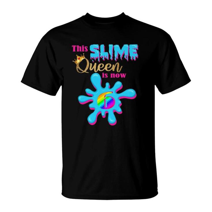 6 Years Old Birthday Party 6Th Bday 2016 This Slime Queen Is 6 Ver2 T-Shirt
