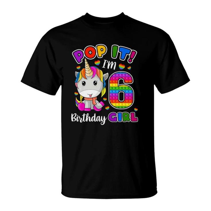 6 Years Old Gift 6Th Birthday Unicorn Girls Pop It Fidget T-Shirt