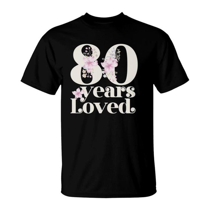 80 Years Loved Grandma 80Th Birthday Party 80 Years Old T-Shirt