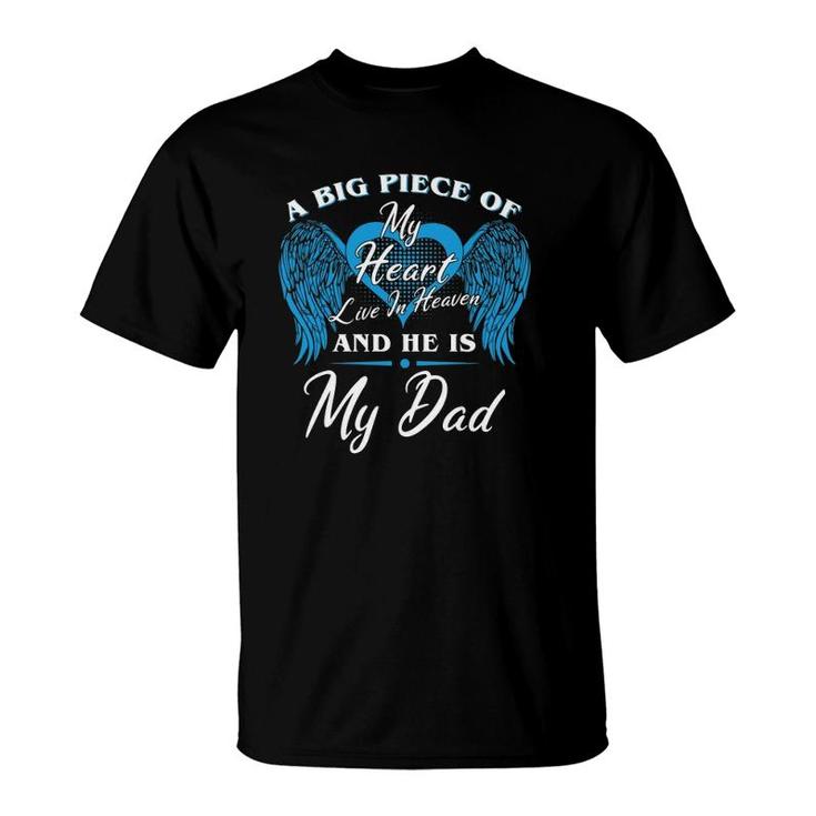 A Big Piece Of My Heart Live In Heaven And He Is My Dad Memorial Fathers Blue Angel T-Shirt