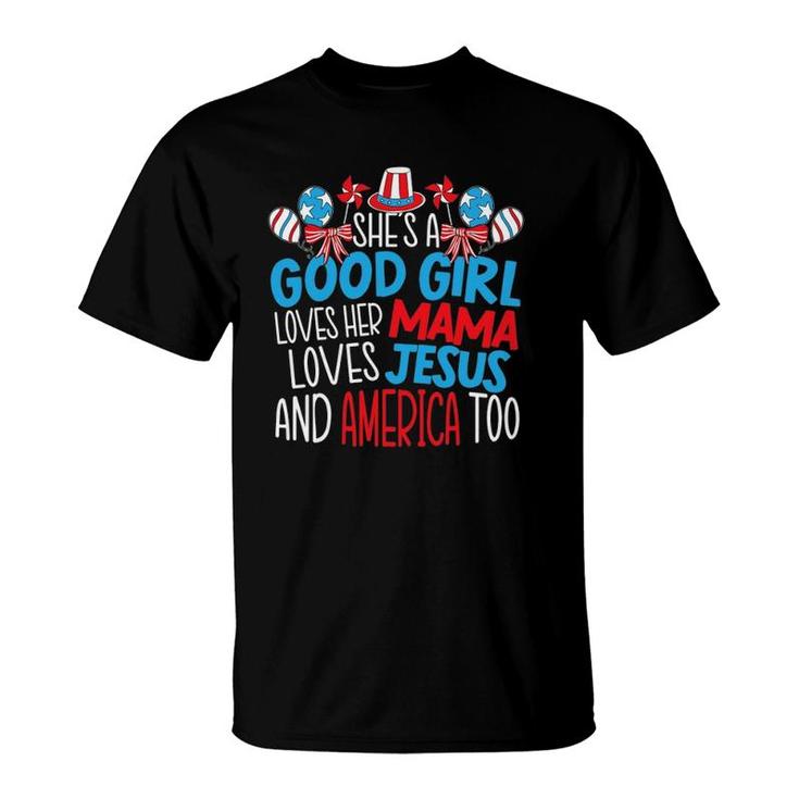 A Good Girl Who Loves America 4Th Of July Usa Patriotic T-Shirt