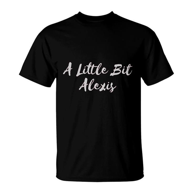 A Little Bit Alexis T-Shirt