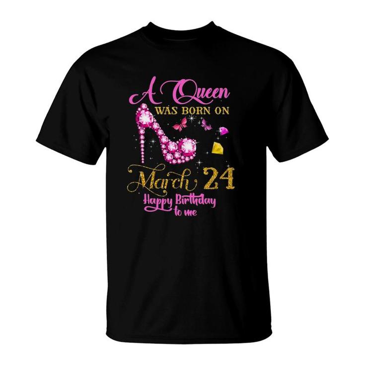 A Queen Was Born On March 24, 24Th March Birthday Gift T-Shirt