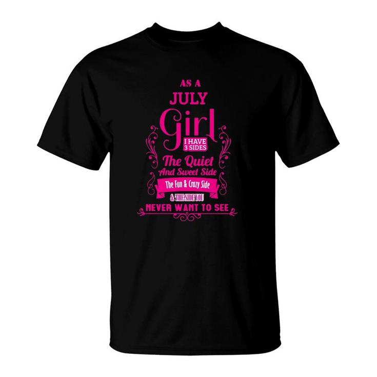 As A July Girl I Have 3 Sides The Quiet And Sweet Side The Fun & Crazy Side T-Shirt