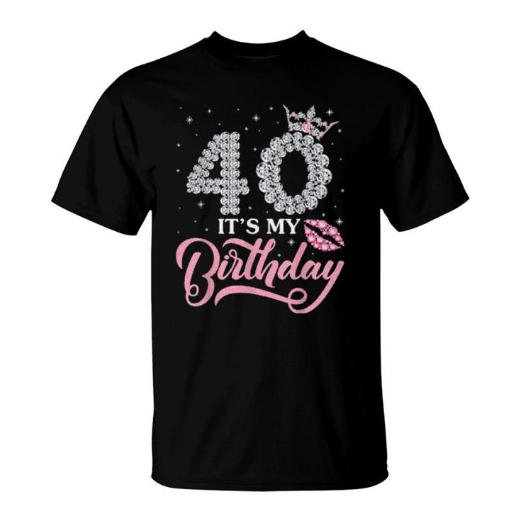 At 40 Years Old It's My Birthday Happy To Me You Mommy  T-Shirt