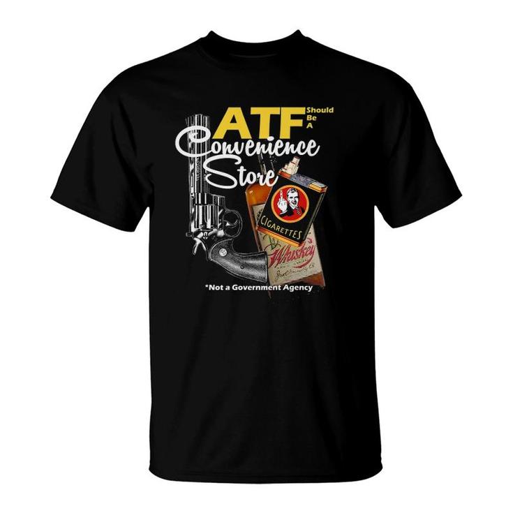 Atf Convenience Store Not A Government Agency T-Shirt