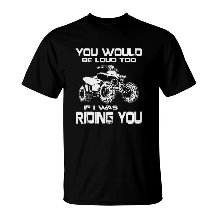 Atv I Would Risk The Fall T-Shirt