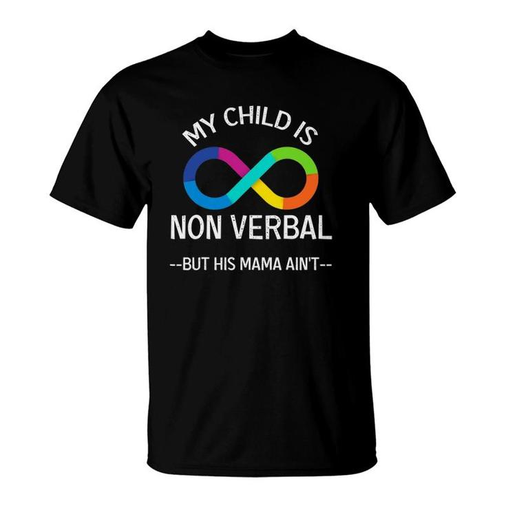 Autism Awareness - My Child Is Non Verbal But His Mama Ain’T T-Shirt