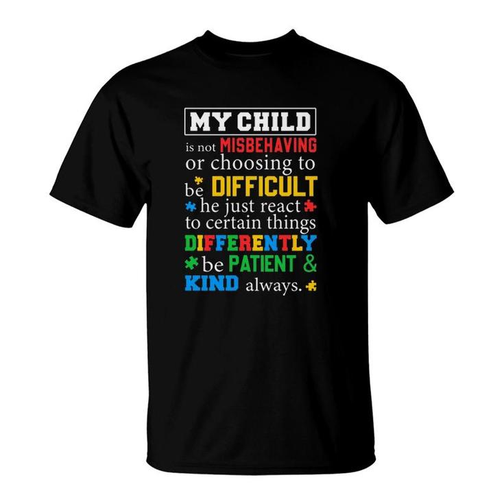 Autism Awareness Parents My Child Is Not Misbehaving Or Choosing To Be Difficult T-Shirt