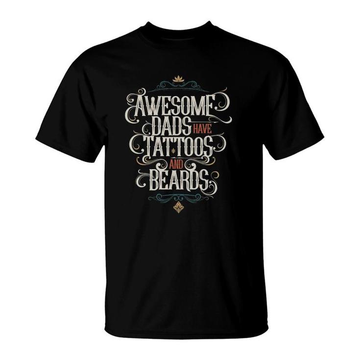 Awesome Dads Have Tattoos And Beards Funny Gift Mens T-Shirt