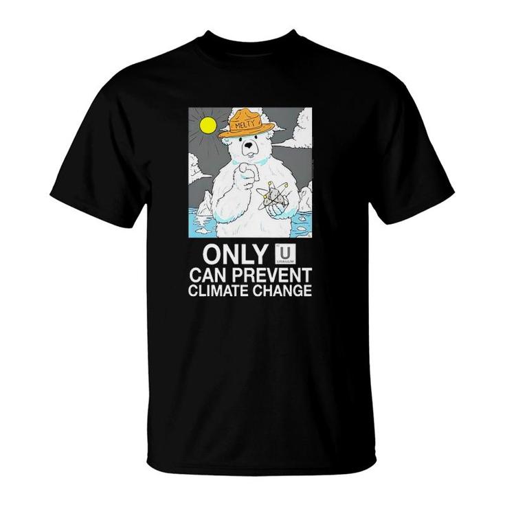 Awful Thoughts Only U Can Prevent Climate Change Uranium T-Shirt
