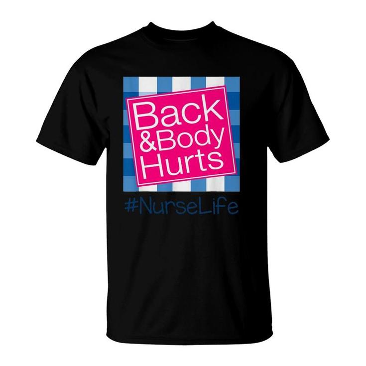 Back And Body Hurts Nurse Life Funny T-Shirt