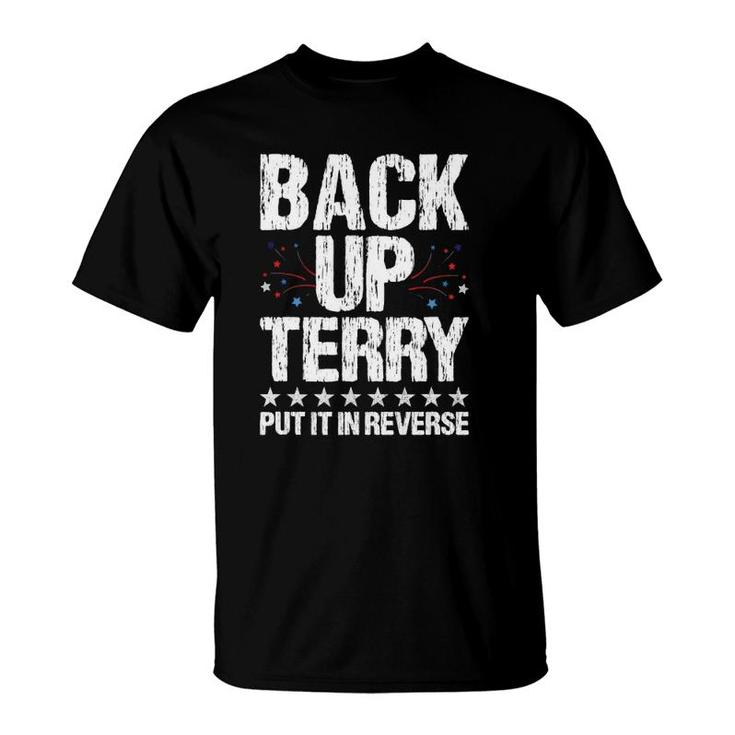 Back It Up Terry Put It In Reverse 4Th Of July Independence T-Shirt