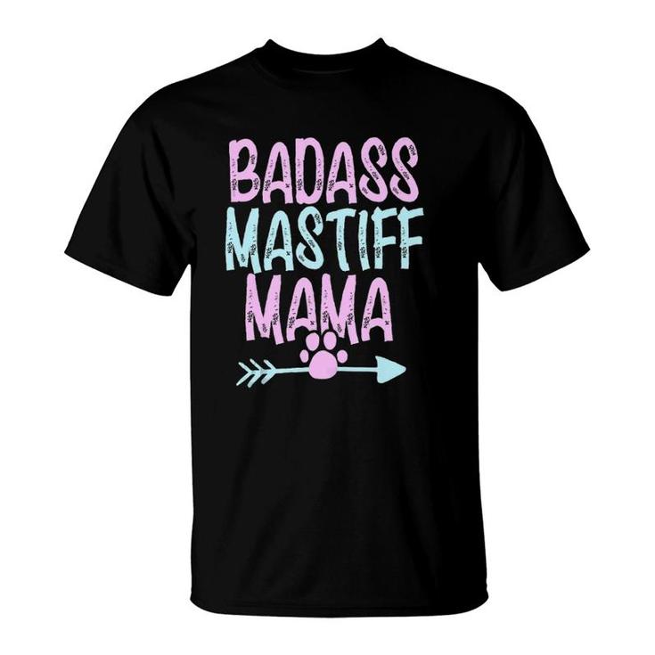 Badass Mastiff Mama Funny Dog Mom Owner Cute Gift For Women  T-Shirt
