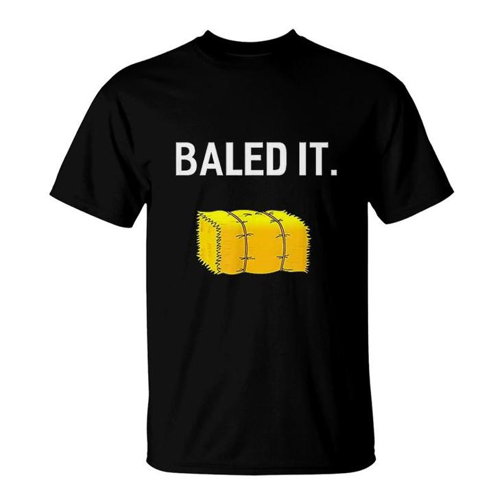 Baled It T-Shirt
