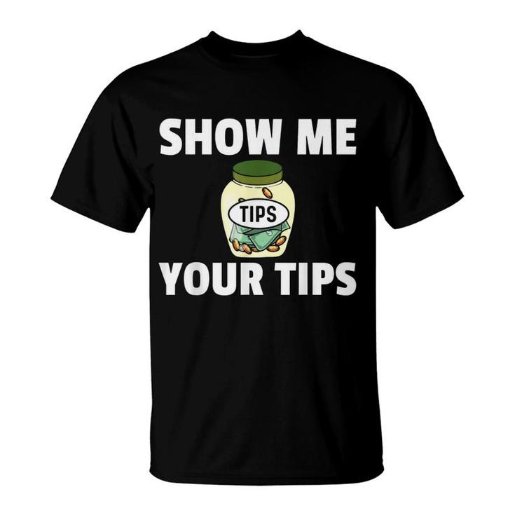 Bartender Show Me Your Tips T-Shirt