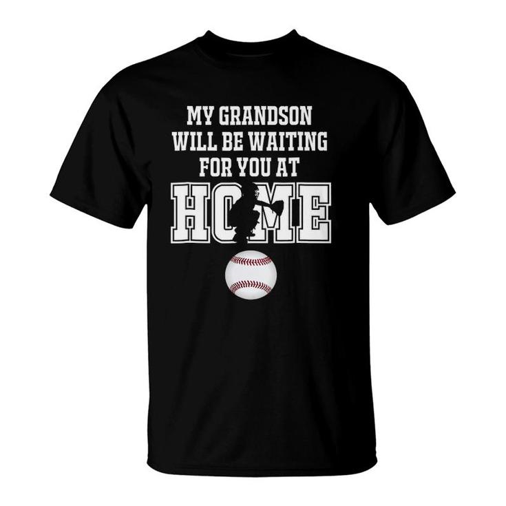 Baseball My Grandson Will Be Waiting For You At Home T-Shirt