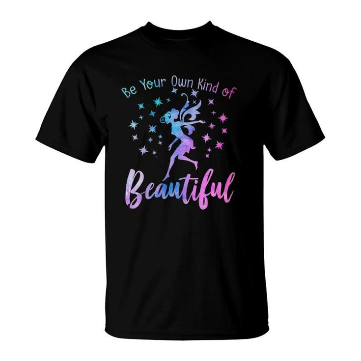 Be Your Own Kind Of Beautiful Inspiring Quote Fairies Fairy T-Shirt