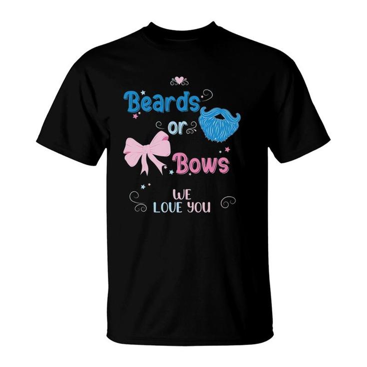Beards Or Bows We Love You Gender Reveal Party T-Shirt