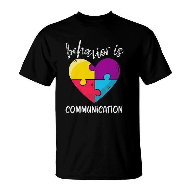 Behavior Is Communication Autism Awareness Sped Teacher T-Shirt