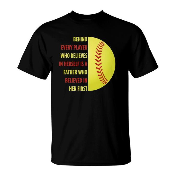 Behind Every Player Is A Father Softball Gift Dad Softball T-Shirt