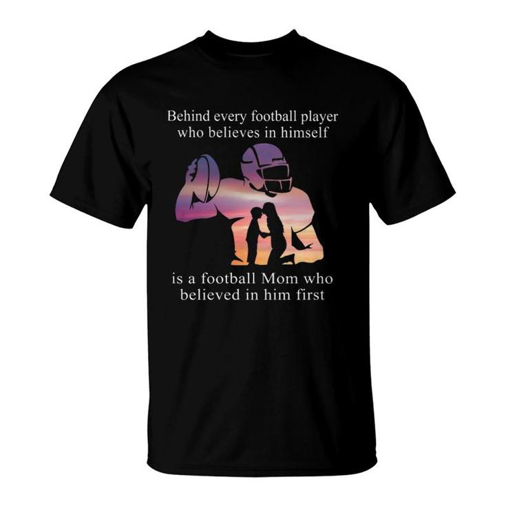Behind Football Player Mom T-Shirt