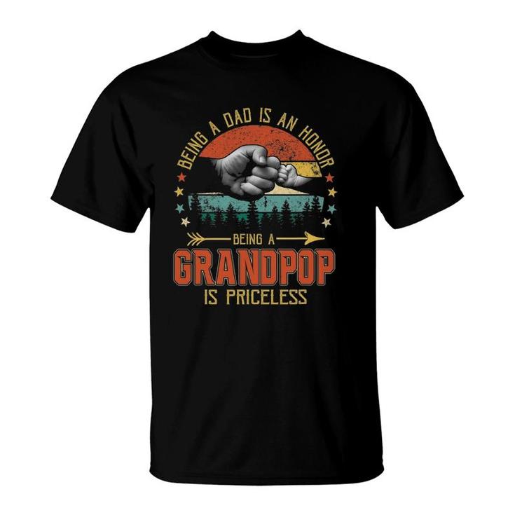 Being A Dad Is An Honor Being A Grandpop Is Priceless T-Shirt
