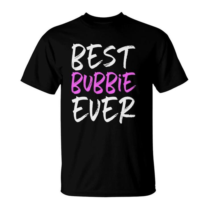Best Bubbie Ever Cool Funny Mother's Day Gift T-Shirt