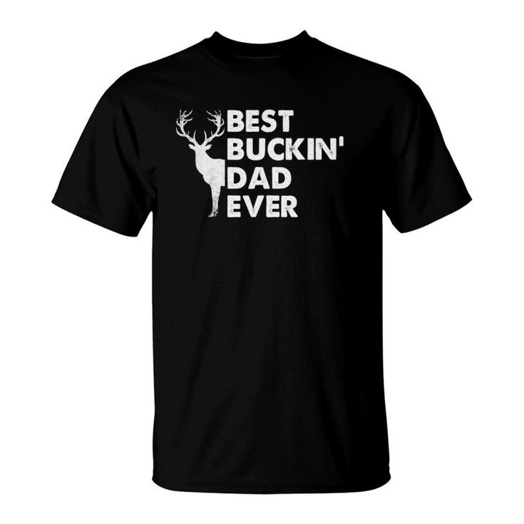 Best Buckin' Dad Ever Deer Hunting Bucking Fathers Day Gift T-Shirt