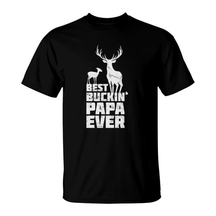 Best Buckin' Papa  Deer Buck Hunting Bucking Father Gift T-Shirt