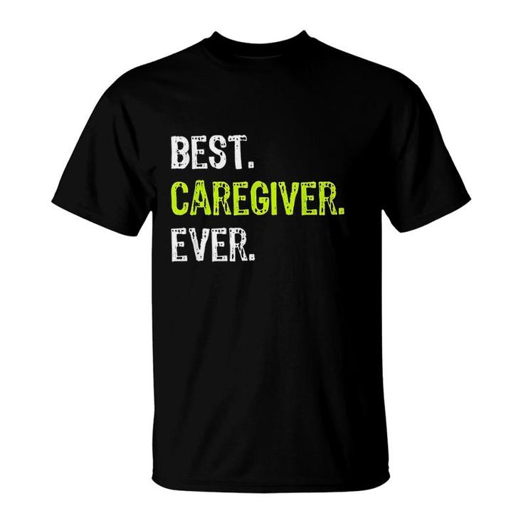 Best Caregiver Ever Funny T-Shirt