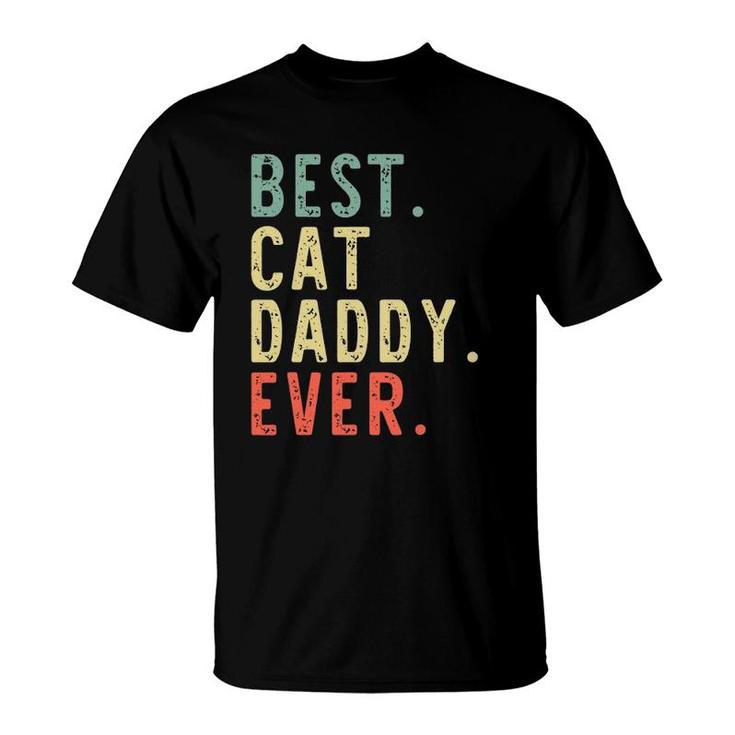 Best Cat Daddy Ever Cool Funny Vintage Gift T-Shirt