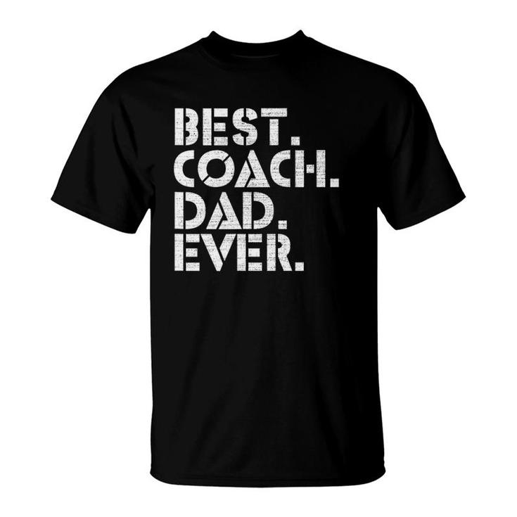 Best Coach Dad Ever Sports  Best Gift Father's Day T-Shirt