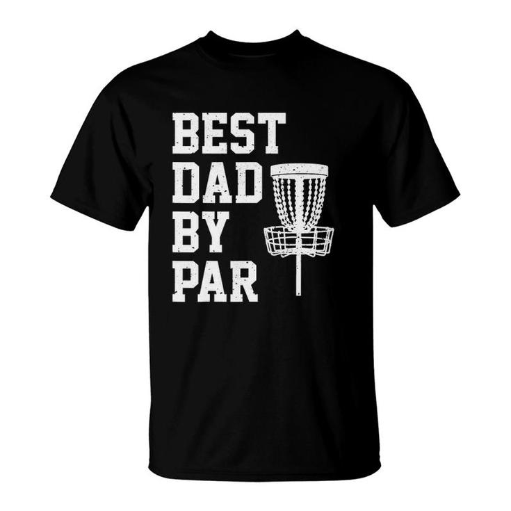 Best Dad By Par Funny Disc Golf Gift T-Shirt