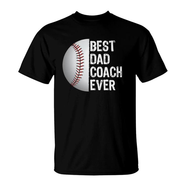 Best Dad Coach Ever, Funny Baseball Tee For Sport Lovers T-Shirt