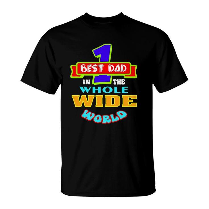 Best Dad In The Whole Wide World T-Shirt